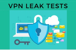 VPN Leak Tests for IP, DNS, & WebRTC Leaks