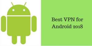 5 Best Android VPN Apps that Really Work in 2020