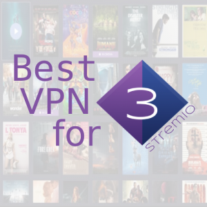Best Stremio VPN – Why you need and How it Works