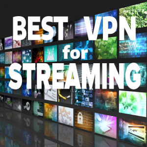 Best VPN for Streaming with Complete Freedom (Updated)
