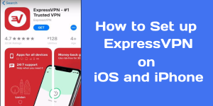 ExpressVPN for iOS | How to Install and Setup ExpressVPN on iPhone